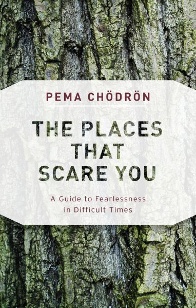The Places That Scare You: A Guide to Fearlessness in Difficult Times (Deckled Edge) cover