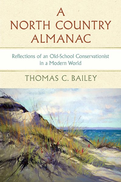 A North Country Almanac: Reflections of an Old-School Conservationist in a Modern World (Dave Dempsey Environmental Studies)