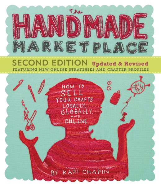 The Handmade Marketplace, 2nd Edition: How to Sell Your Crafts Locally, Globally, and Online cover