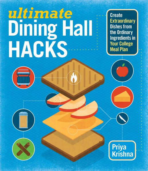 Ultimate Dining Hall Hacks: Create Extraordinary Dishes from the Ordinary Ingredients in Your College Meal Plan cover