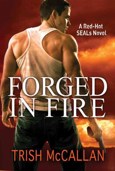 Forged in Fire (A Red-Hot SEALs Novel) cover