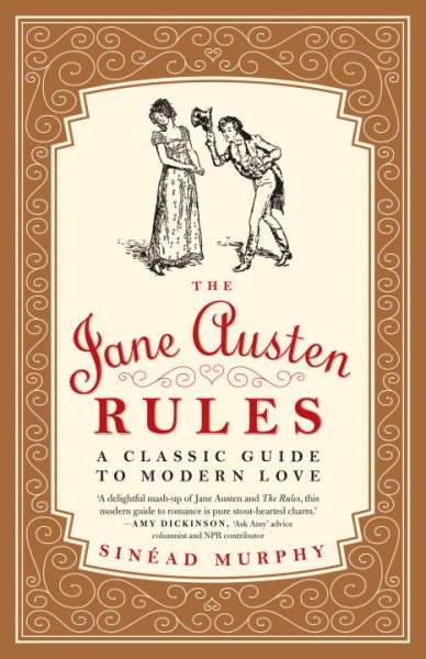 The Jane Austen Rules: A Classic Guide to Modern Love cover