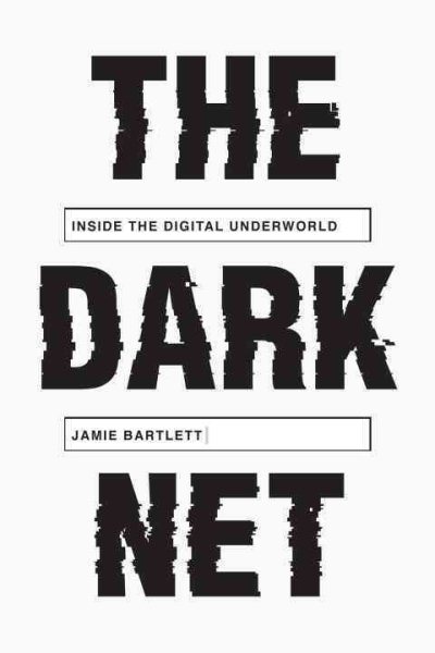 The Dark Net: Inside the Digital Underworld cover