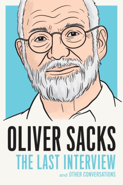Oliver Sacks: The Last Interview: And Other Conversations (The Last Interview Series) cover