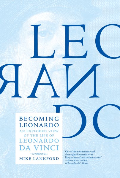 Becoming Leonardo: An Exploded View of the Life of Leonardo da Vinci cover