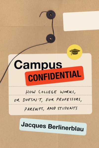 Campus Confidential: How College Works, or Doesn't, for Professors, Parents, and Students cover