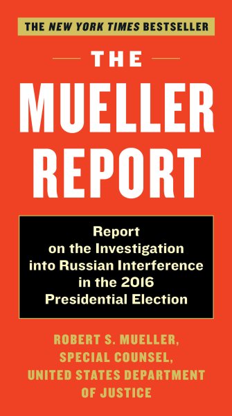 The Mueller Report: Report on the Investigation into Russian Interference in the 2016 Presidential Election cover