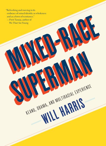 Mixed-Race Superman: Keanu, Obama, and Multiracial Experience cover