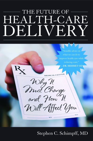 The Future of Health-Care Delivery: Why It Must Change and How It Will Affect You cover