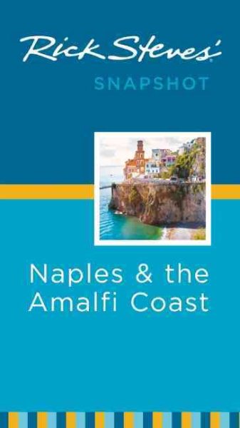 Rick Steves' Snapshot Naples & the Amalfi Coast: Including Pompeii