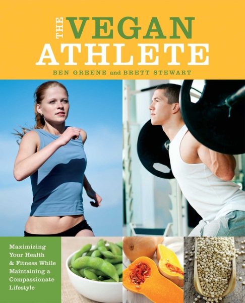The Vegan Athlete: Maximizing Your Health and Fitness While Maintaining a Compassionate Lifestyle cover