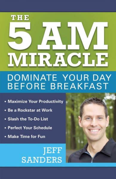 The 5 A.M. Miracle: Dominate Your Day Before Breakfast cover