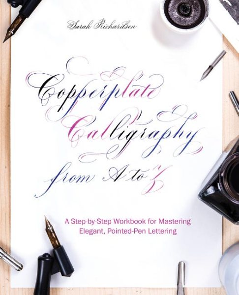 Copperplate Calligraphy from A to Z: A Step-by-Step Workbook for Mastering Elegant, Pointed-Pen Lettering (Hand-Lettering & Calligraphy Practice) cover
