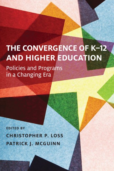 The Convergence of K-12 and Higher Education: Policies and Programs in a Changing Era (Educational Innovations Series) cover