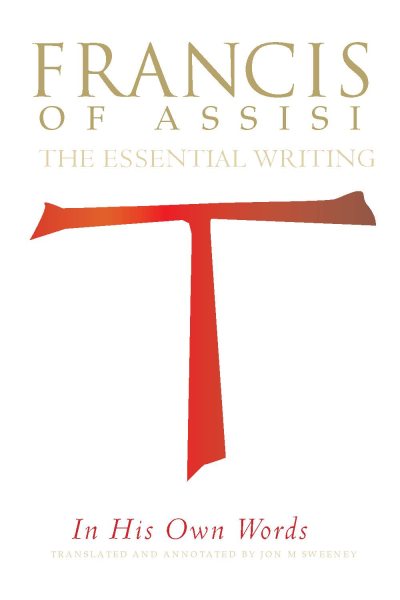 Francis of Assisi in His Own Words: The Essential Writings cover