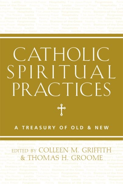 Catholic Spiritual Practices: A Treasury of Old and New cover