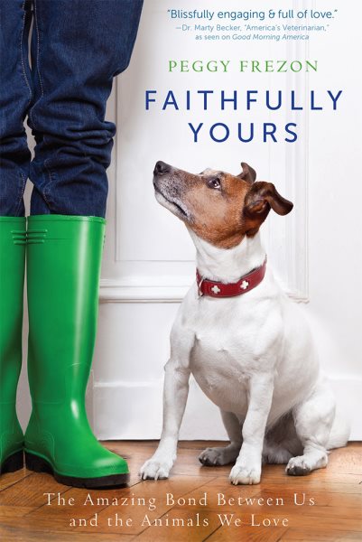 Faithfully Yours: The Amazing Bond Between Us and the Animals We Love cover