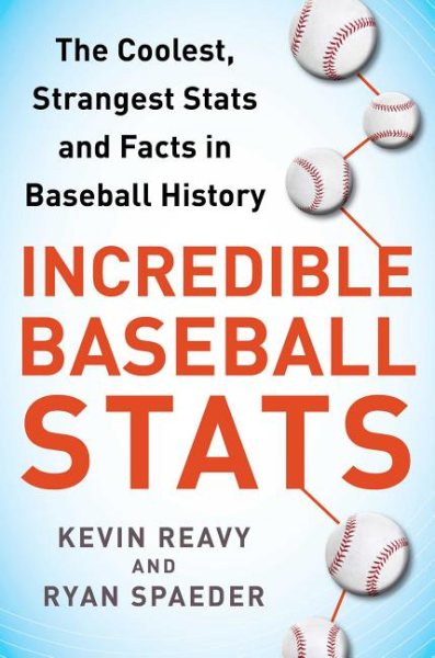 Incredible Baseball Stats: The Coolest, Strangest Stats and Facts in Baseball History cover