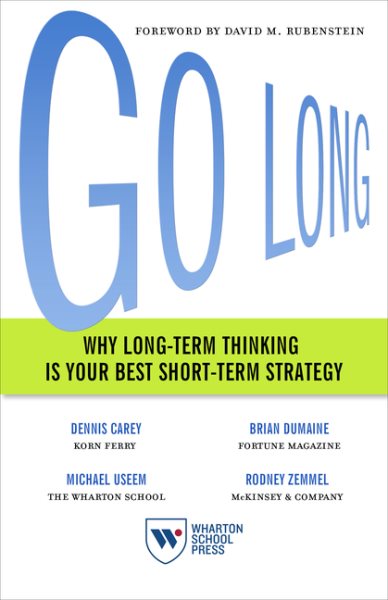 Go Long: Why Long-Term Thinking Is Your Best Short-Term Strategy cover