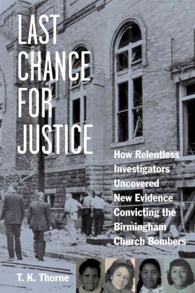 Last Chance for Justice: How Relentless Investigators Uncovered New Evidence Convicting the Birmingham Church Bombers cover