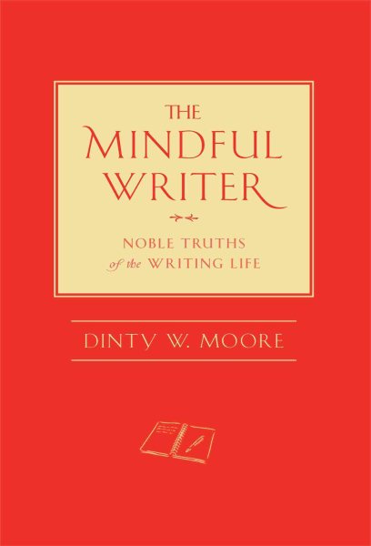 The Mindful Writer: Noble Truths of the Writing Life cover