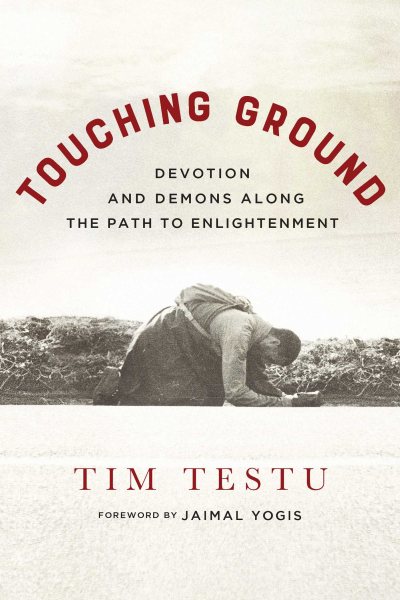 Touching Ground: Devotion and Demons Along the Path to Enlightenment cover
