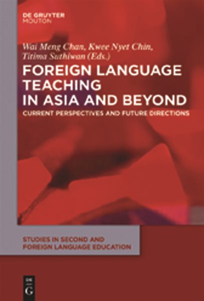 Foreign Language Teaching in Asia and Beyond: Current Perspectives and Future Directions (Studies in Second and Foreign Language Education [SSFLE], 3) cover