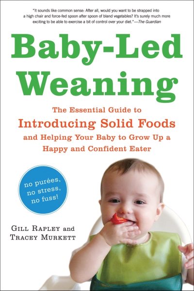 Baby-Led Weaning: The Essential Guide to Introducing Solid Foods-and Helping Your Baby to Grow Up a Happy and Confident Eater cover