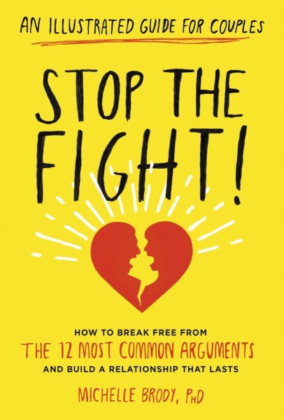 Stop the Fight!: An Illustrated Guide for Couples: How to Break Free from the 12 Most Common Arguments and Build a Relationship That Lasts cover