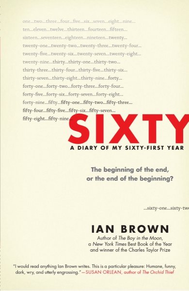 Sixty: A Diary of My Sixty-First Year: The Beginning of the End, or the End of the Beginning? cover