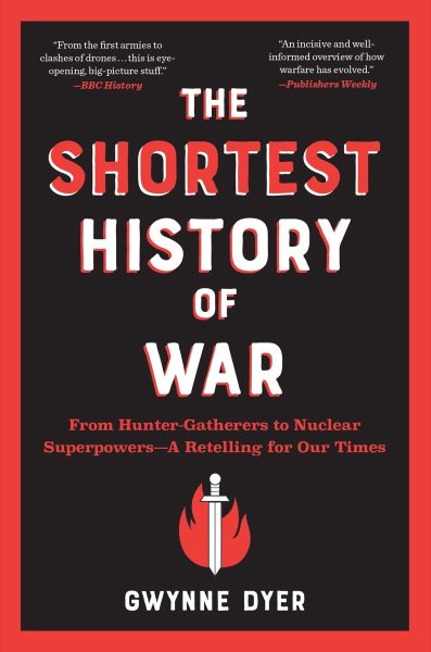 The Shortest History of War: From Hunter-Gatherers to Nuclear Superpowers―A Retelling for Our Times cover