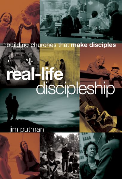 Real-Life Discipleship: Building Churches That Make Disciples cover