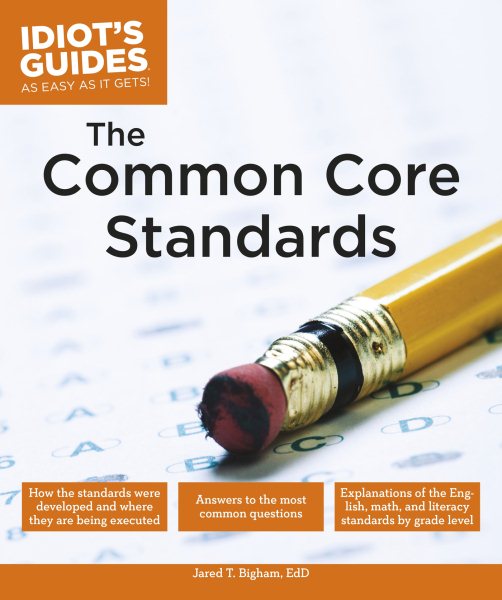 The Common Core Standards (Idiot's Guides)