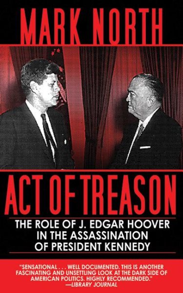 Act of Treason: The Role of J. Edgar Hoover in the Assassination of President Kennedy cover