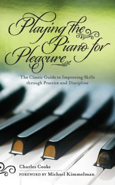 Playing the Piano for Pleasure: The Classic Guide to Improving Skills through Practice and Discipline cover