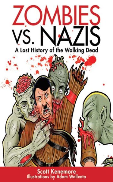 Zombies vs. Nazis: A Lost History of the Walking Dead (Zen of Zombie Series) cover
