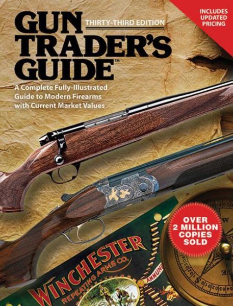 Gun Trader's Guide, Thirty-Third Edition: A Complete, Fully-Illustrated Guide to Modern Firearms with Current Market Values cover