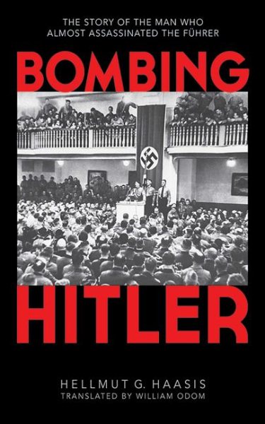 Bombing Hitler: The Story of the Man Who Almost Assassinated the Führer cover
