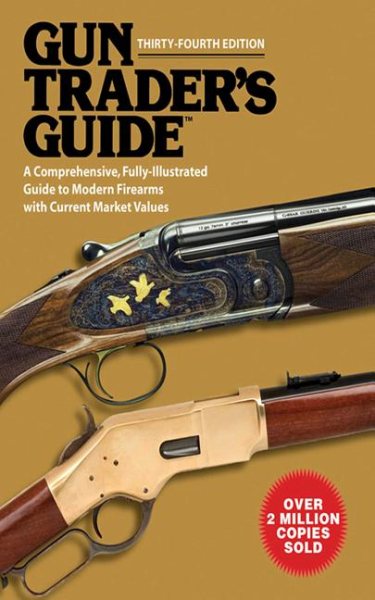 Gun Trader's Guide, Thirty-Fourth Edition: A Comprehensive, Fully-Illustrated Guide to Modern Firearms with Current Market Values cover