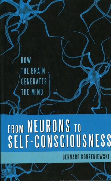 From Neurons to Self-Consciousness: How the Brain Generates the Mind (Gateway Books) cover