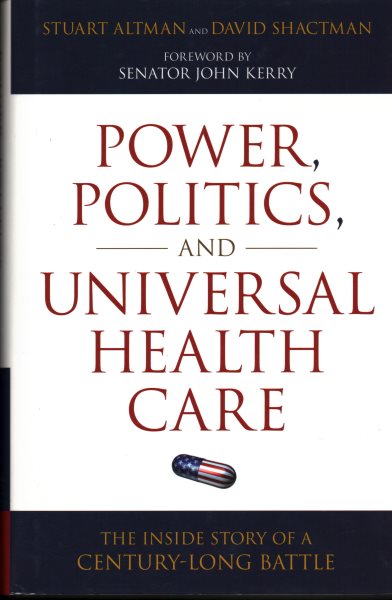 Power, Politics, and Universal Health Care: The Inside Story of a Century-Long Battle cover