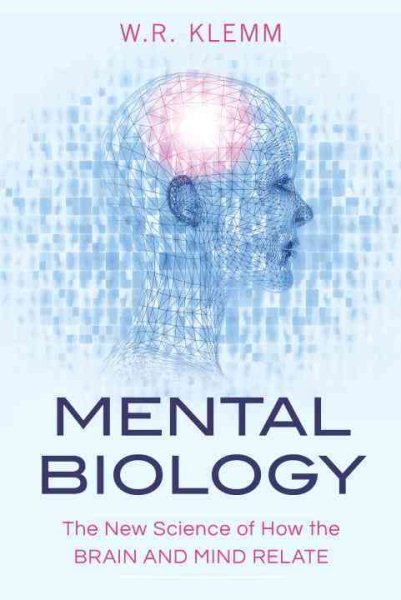 Mental Biology: The New Science of How the Brain and Mind Relate cover