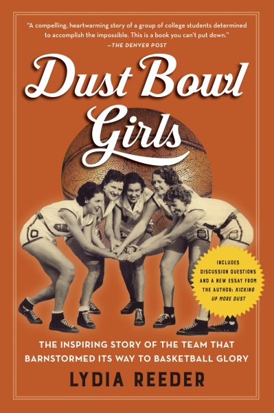 Dust Bowl Girls: The Inspiring Story of the Team That Barnstormed Its Way to Basketball Glory cover
