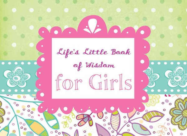 Life's Little Book of Wisdom for Girls