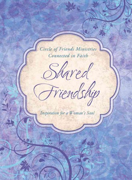 Shared Friendship: Inspiration for a Woman's Heart (Place to Belong)