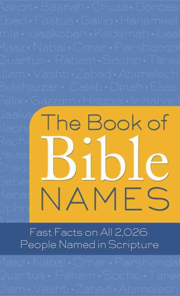 The Book of Bible Names: Fast Facts on All 2,026 People Named in Scripture (VALUE BOOKS) cover