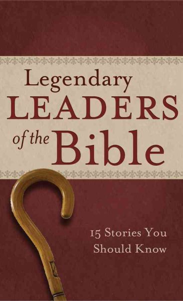 Legendary Leaders of the Bible: 15 Stories You Should Know (VALUE BOOKS) cover