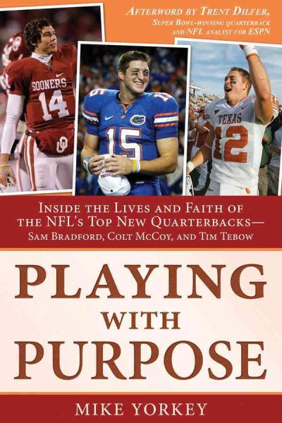Playing with Purpose: Inside the Lives and Faith of the NFL's Top New Quarterbacks -- Sam Bradford, Colt McCoy, and Tim Tebow cover