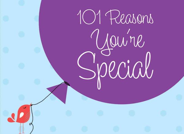 101 Reasons You're Special