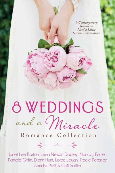 8 Weddings and a Miracle Romance Collection: 9 Contemporary Romances Need a Little Divine Intervention